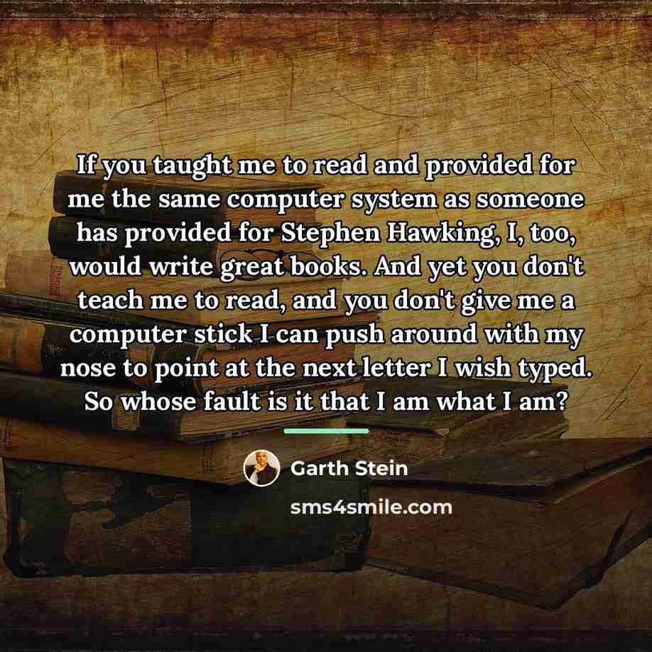 “If you taught me to read and provided for me…” quote by Garth Stein