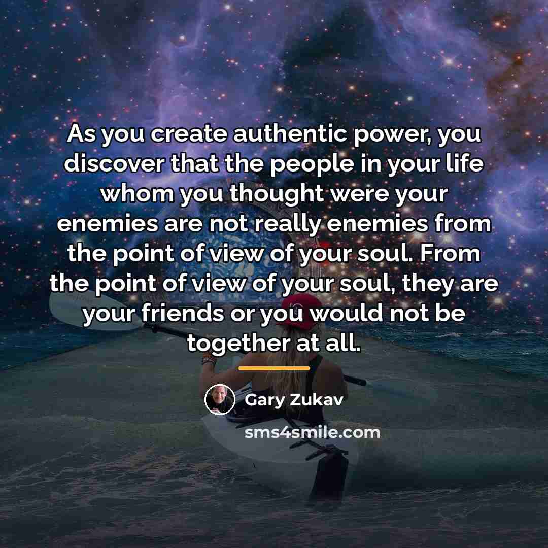 “As you create authentic power, you discover that the people…” quote by Gary Zukav