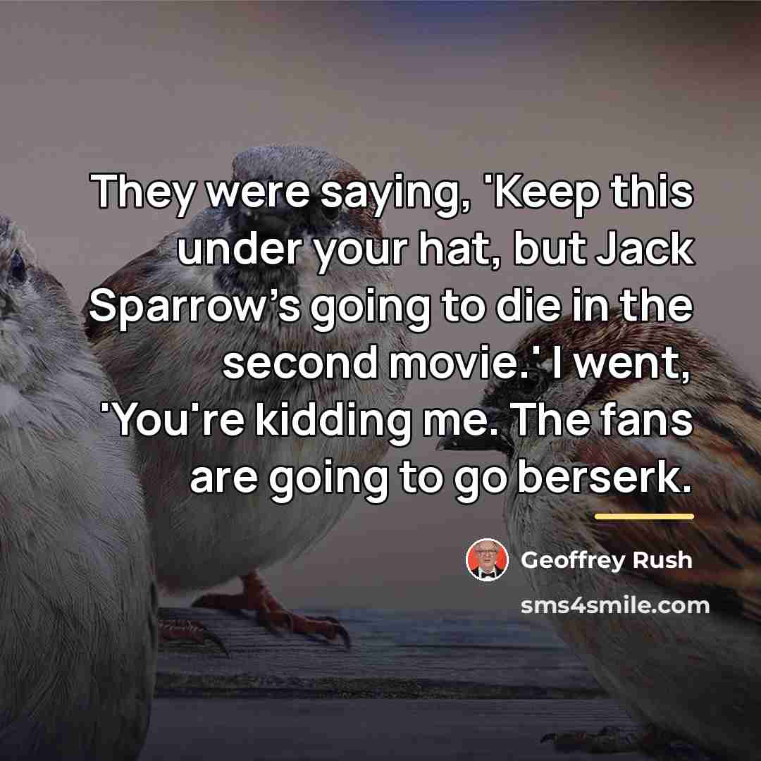 “They were saying, 'Keep this under your hat, but Jack…” quote by Geoffrey Rush