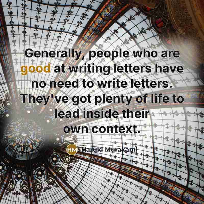 “Generally, people who are good at writing letters have no…” quote by Haruki Murakami