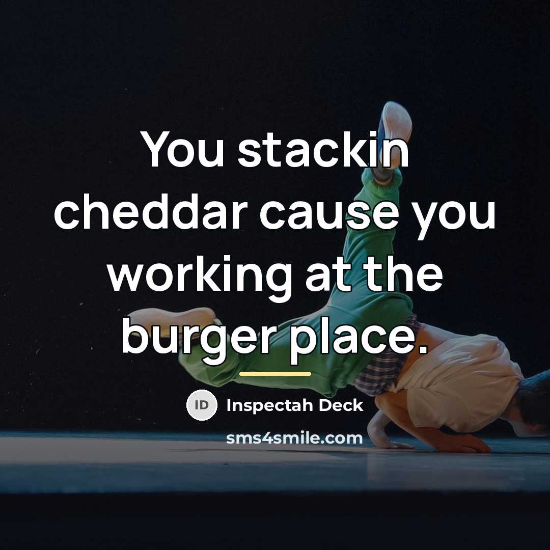 “You stackin cheddar cause you working at the burger place.…” quote by Inspectah Deck