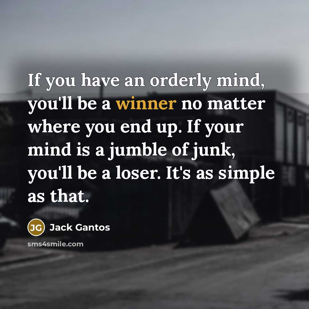 “If you have an orderly mind, you'll be a winner…” quote by Jack Gantos