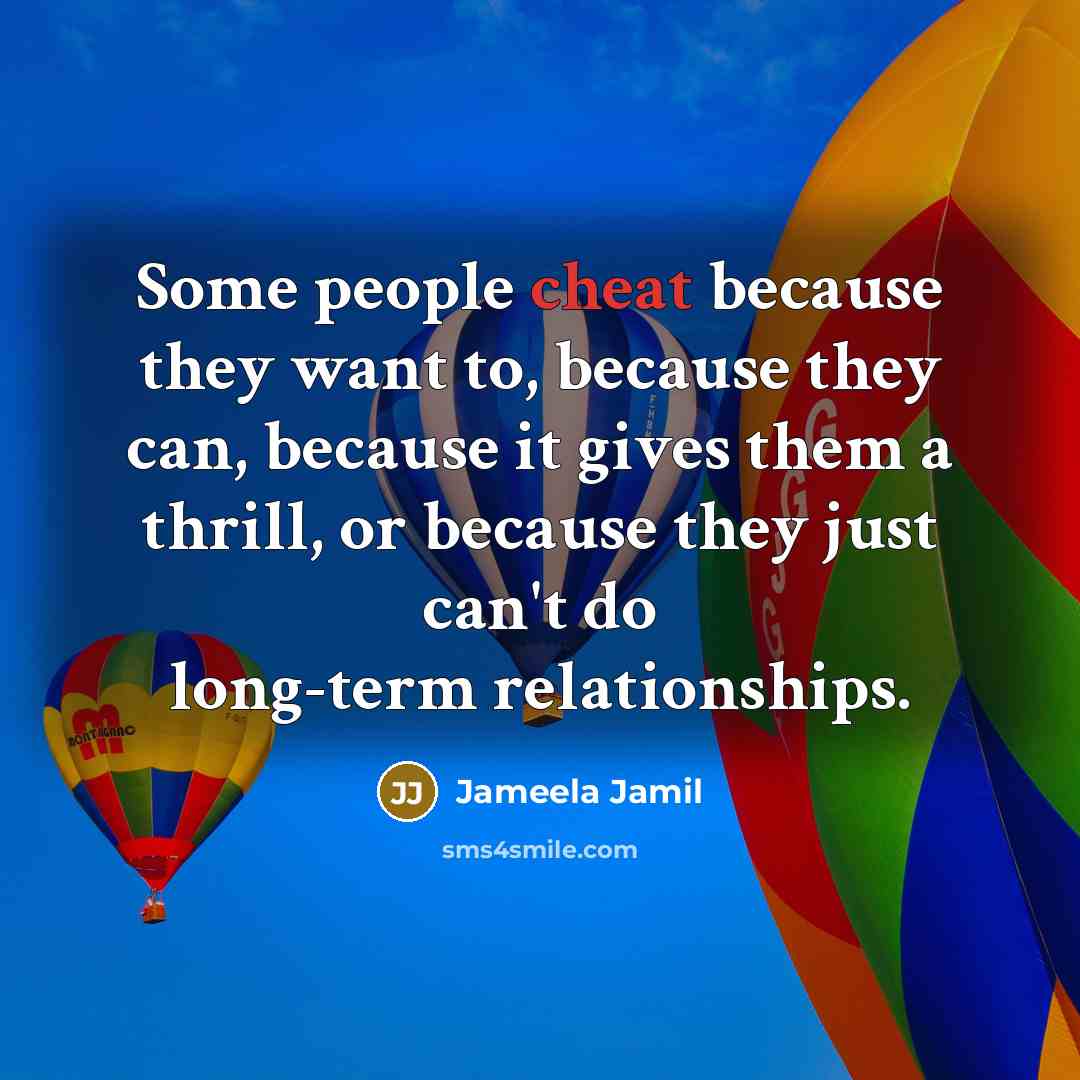 “Some people cheat because they want to, because they can,…” quote by Jameela Jamil