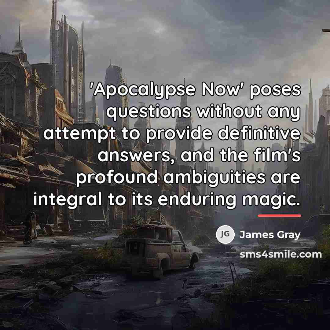 “'Apocalypse Now' poses questions without any attempt to provide definitive…” quote by James Gray