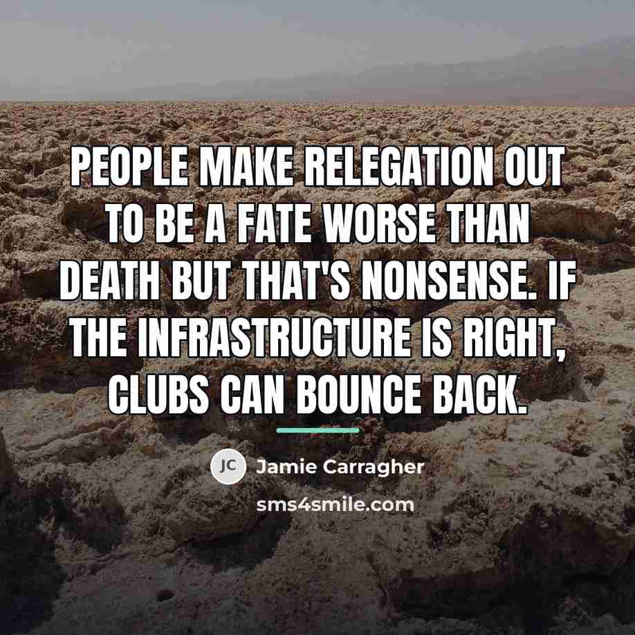 “People make relegation out to be a fate worse than…” quote by Jamie Carragher