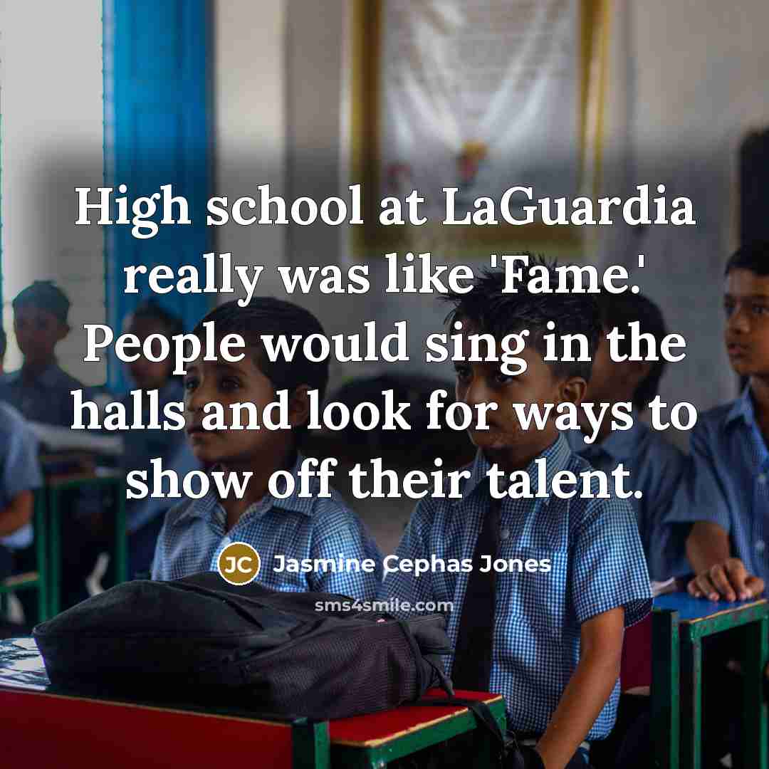“High school at LaGuardia really was like 'Fame.' People would…” quote by Jasmine Cephas Jones