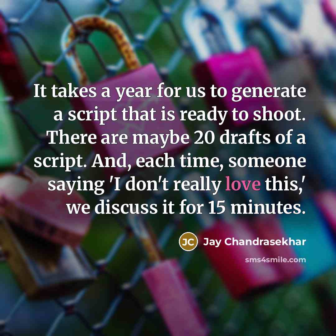 “It takes a year for us to generate a script…” quote by Jay Chandrasekhar