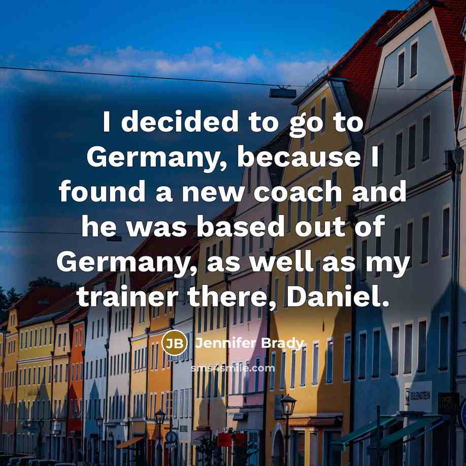 “I decided to go to Germany, because I found a…” quote by Jennifer Brady