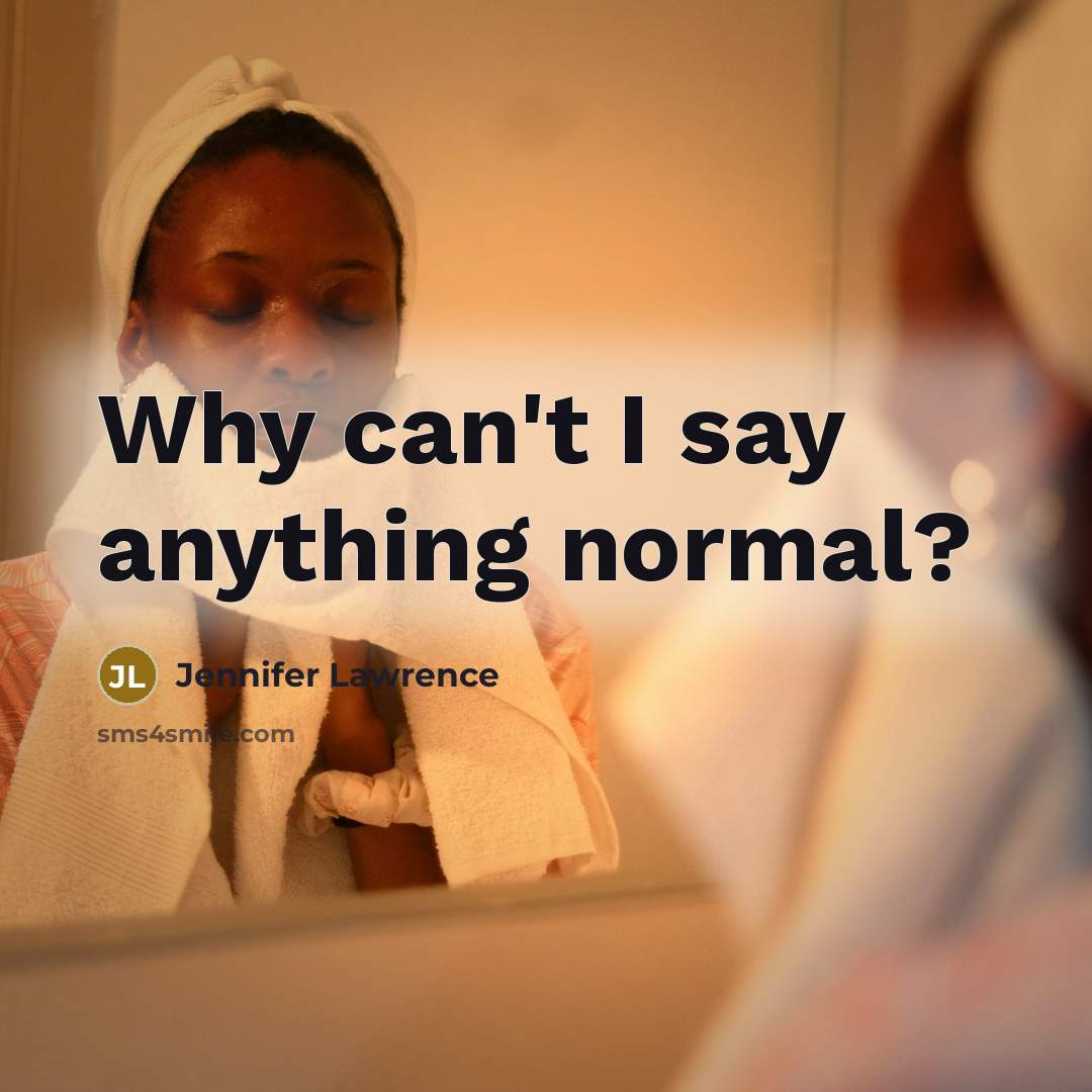 “Why can't I say anything normal?…” quote by Jennifer Lawrence