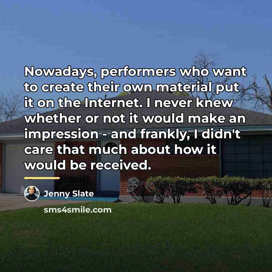 “Nowadays, performers who want to create their own material put…” quote by Jenny Slate