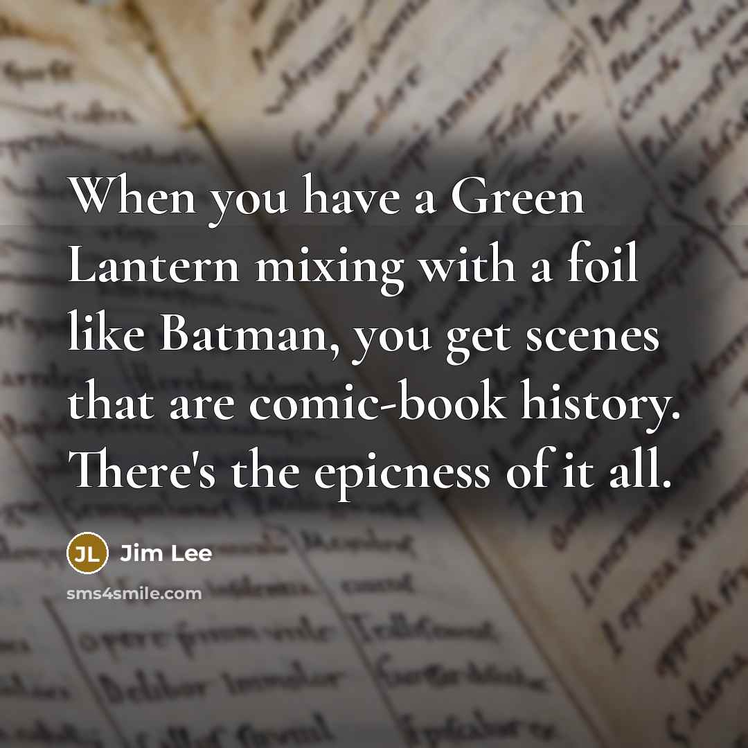 “When you have a Green Lantern mixing with a foil…” quote by Jim Lee