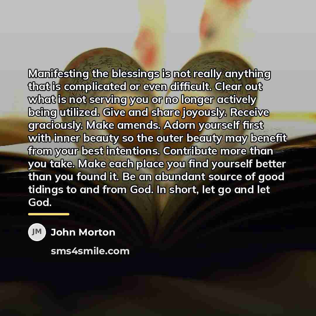 “Manifesting the blessings is not really anything that is complicated…” quote by John Morton