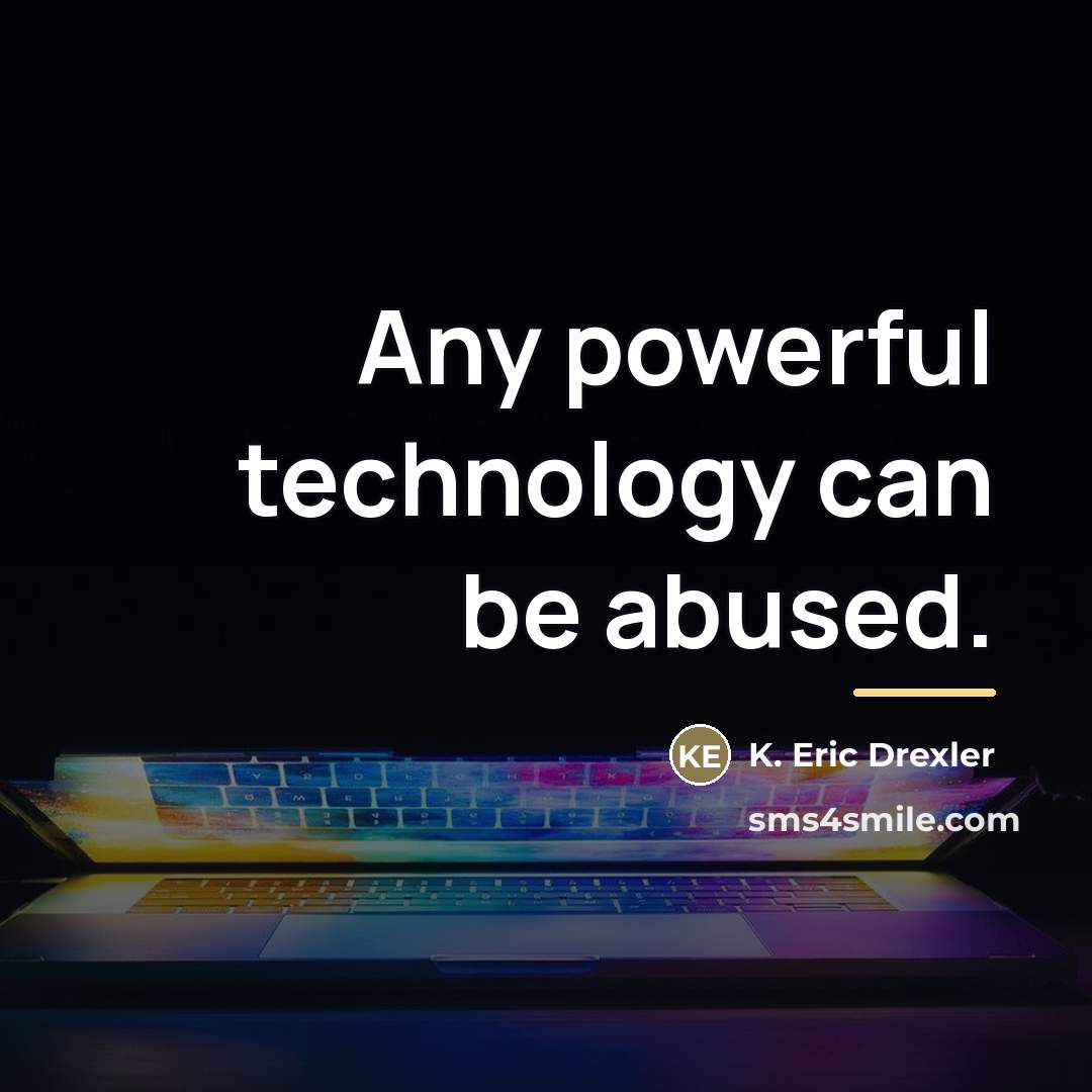 “Any powerful technology can be abused.…” quote by K. Eric Drexler