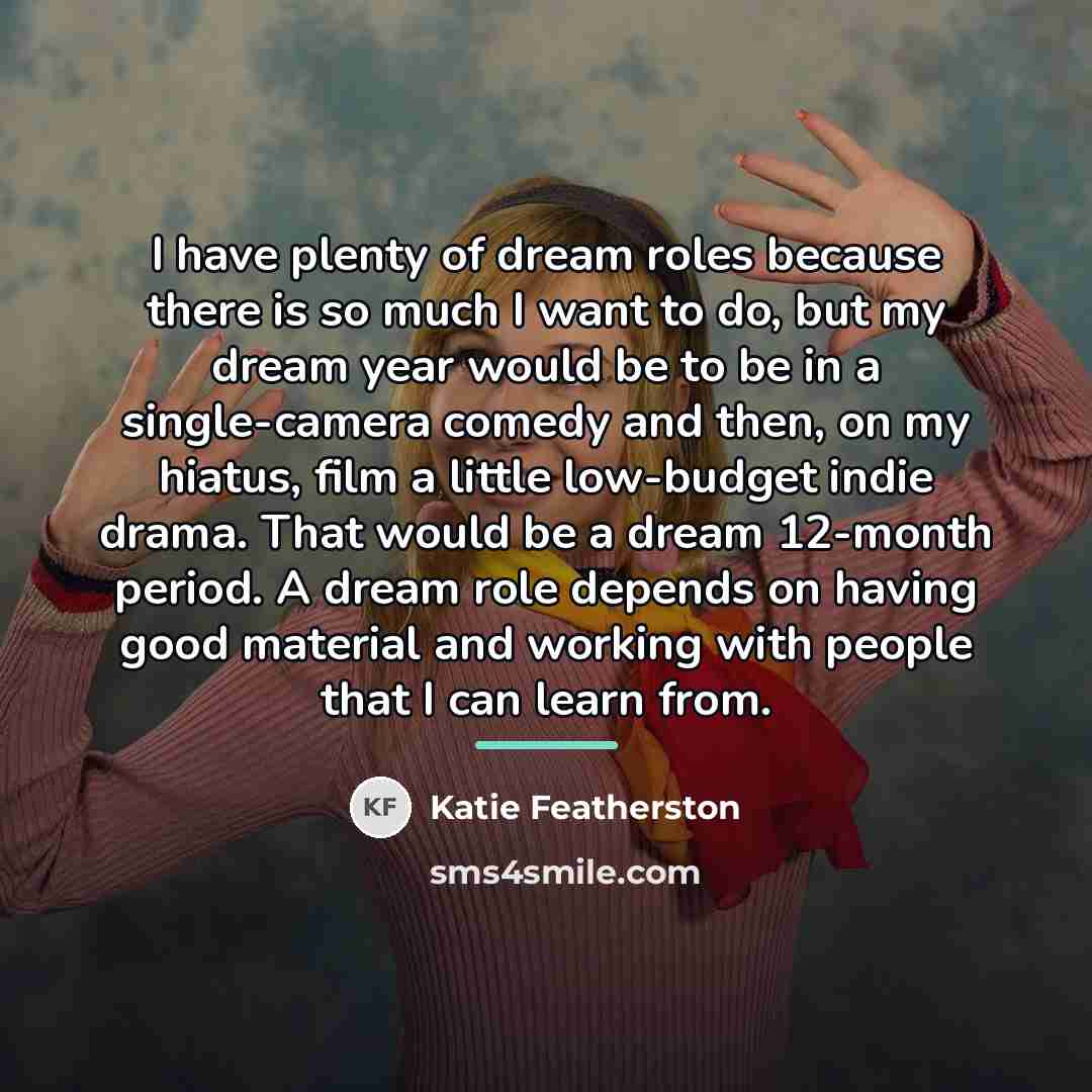 “I have plenty of dream roles because there is so…” quote by Katie Featherston
