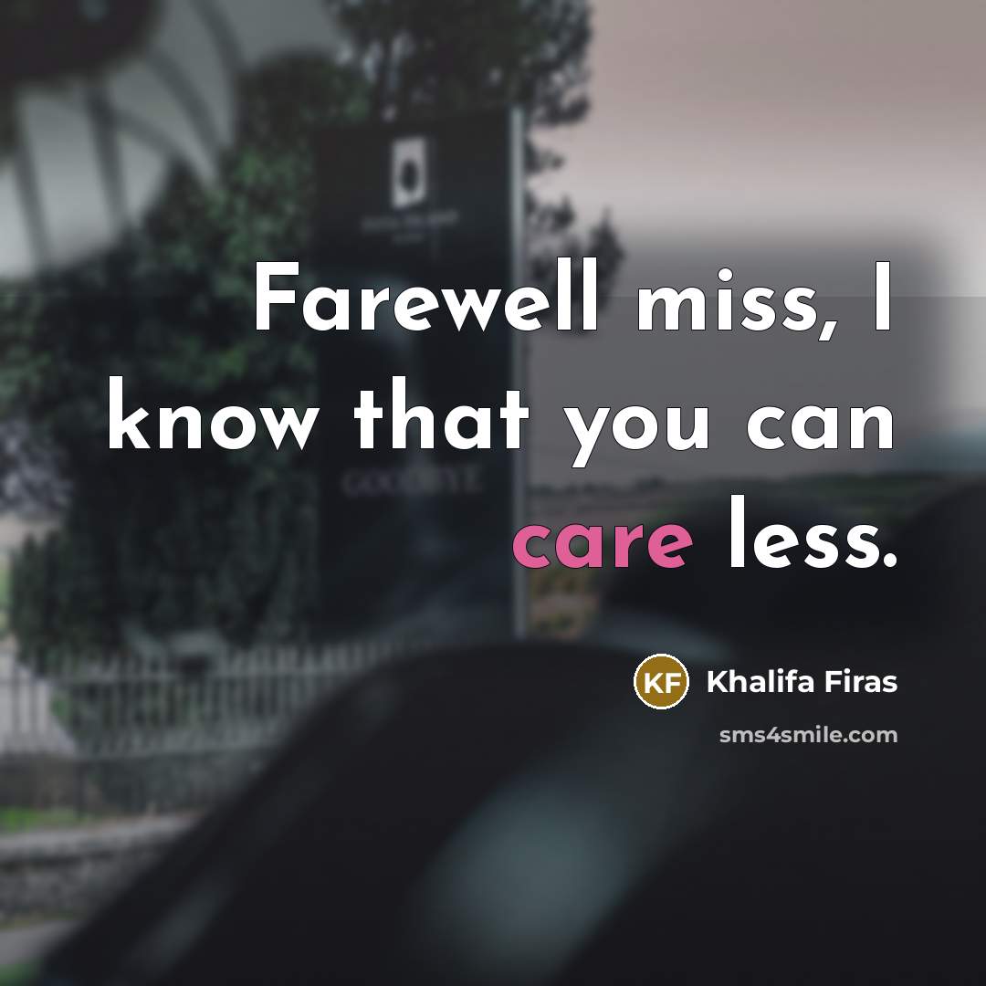 “Farewell miss, I know that you can care less.” quote by Khalifa Firas