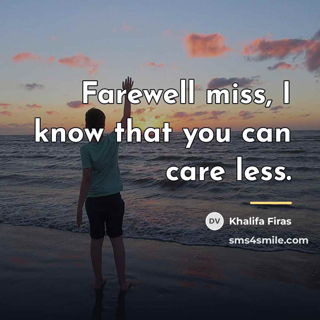 “Farewell miss, I know that you can care less.…” quote by Khalifa Firas