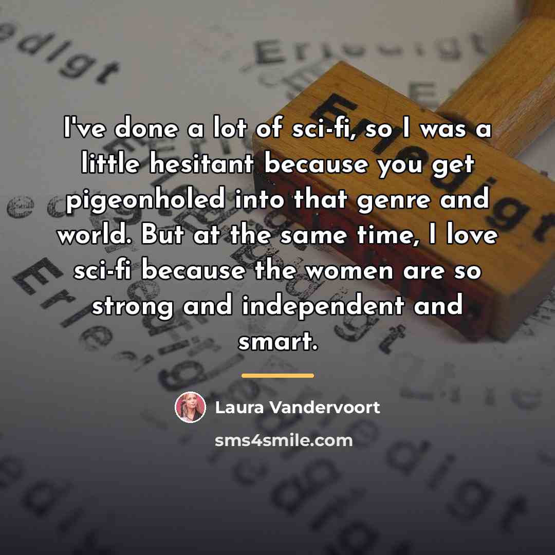 “I've done a lot of sci-fi, so I was a…” quote by Laura Vandervoort