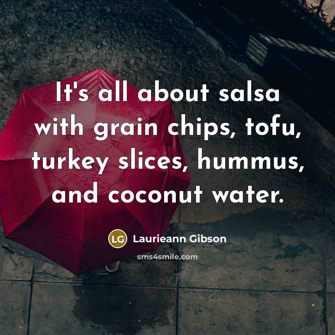 “It's all about salsa with grain chips, tofu, turkey slices,…” quote by Laurieann Gibson