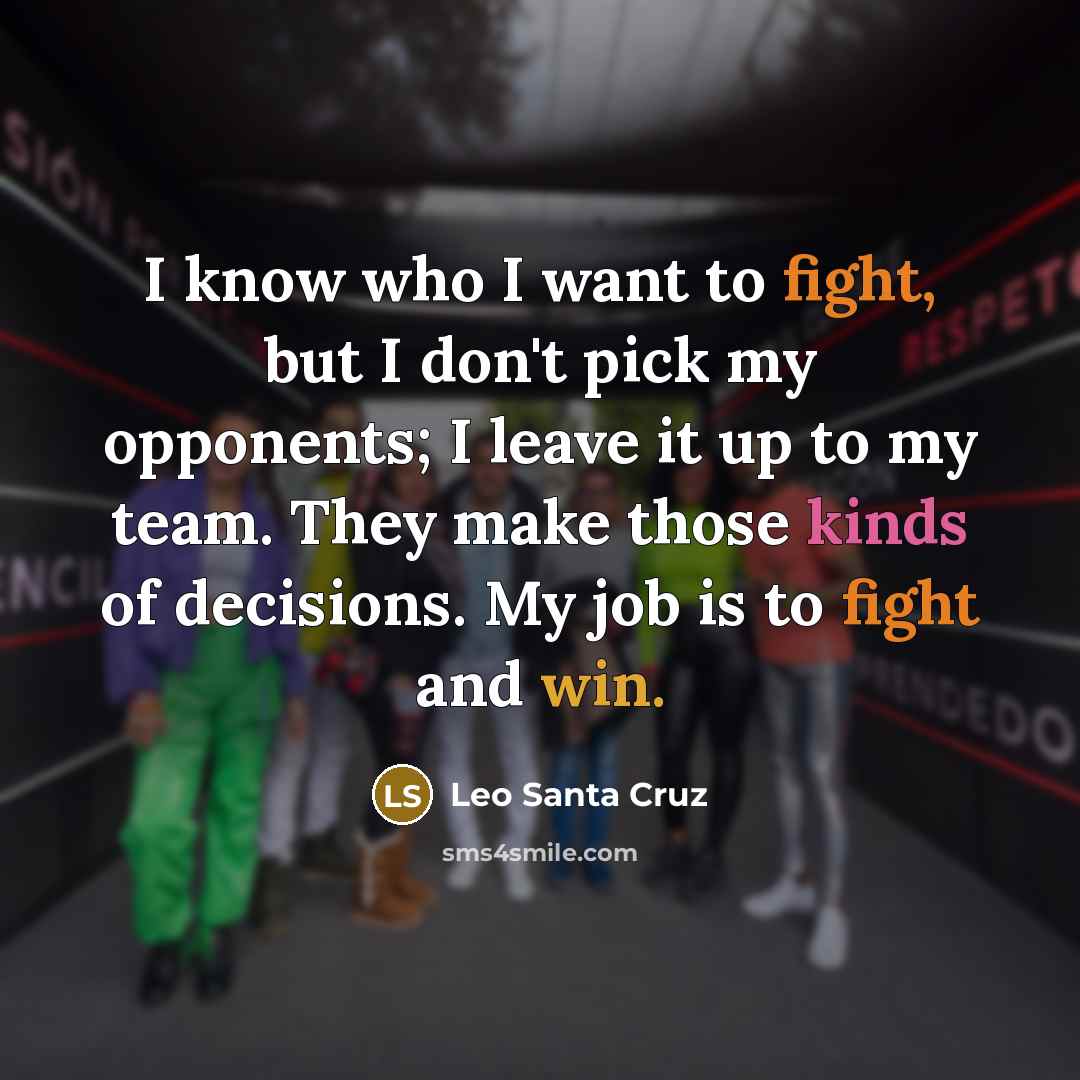 “I know who I want to fight, but I don't…” quote by Leo Santa Cruz