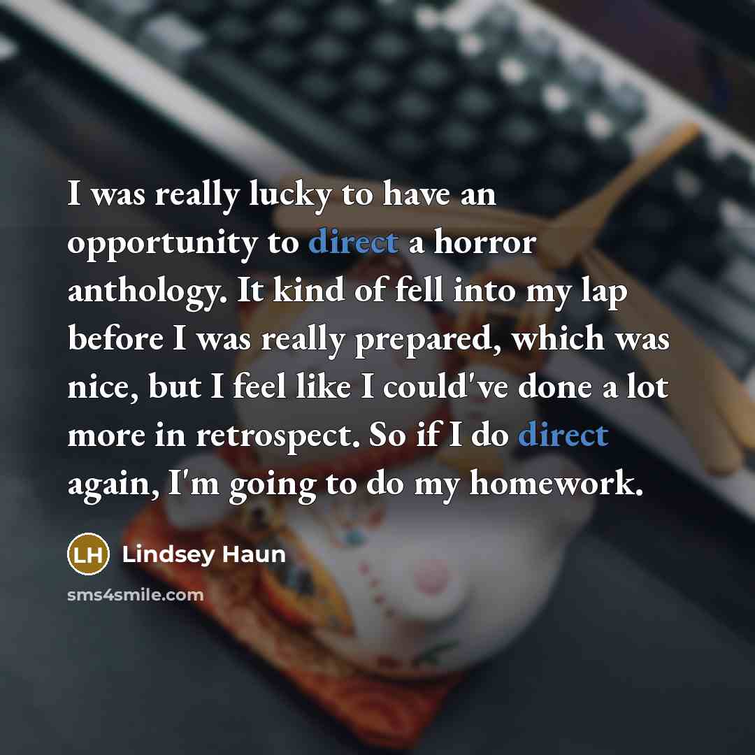 “I was really lucky to have an opportunity to direct…” quote by Lindsey Haun