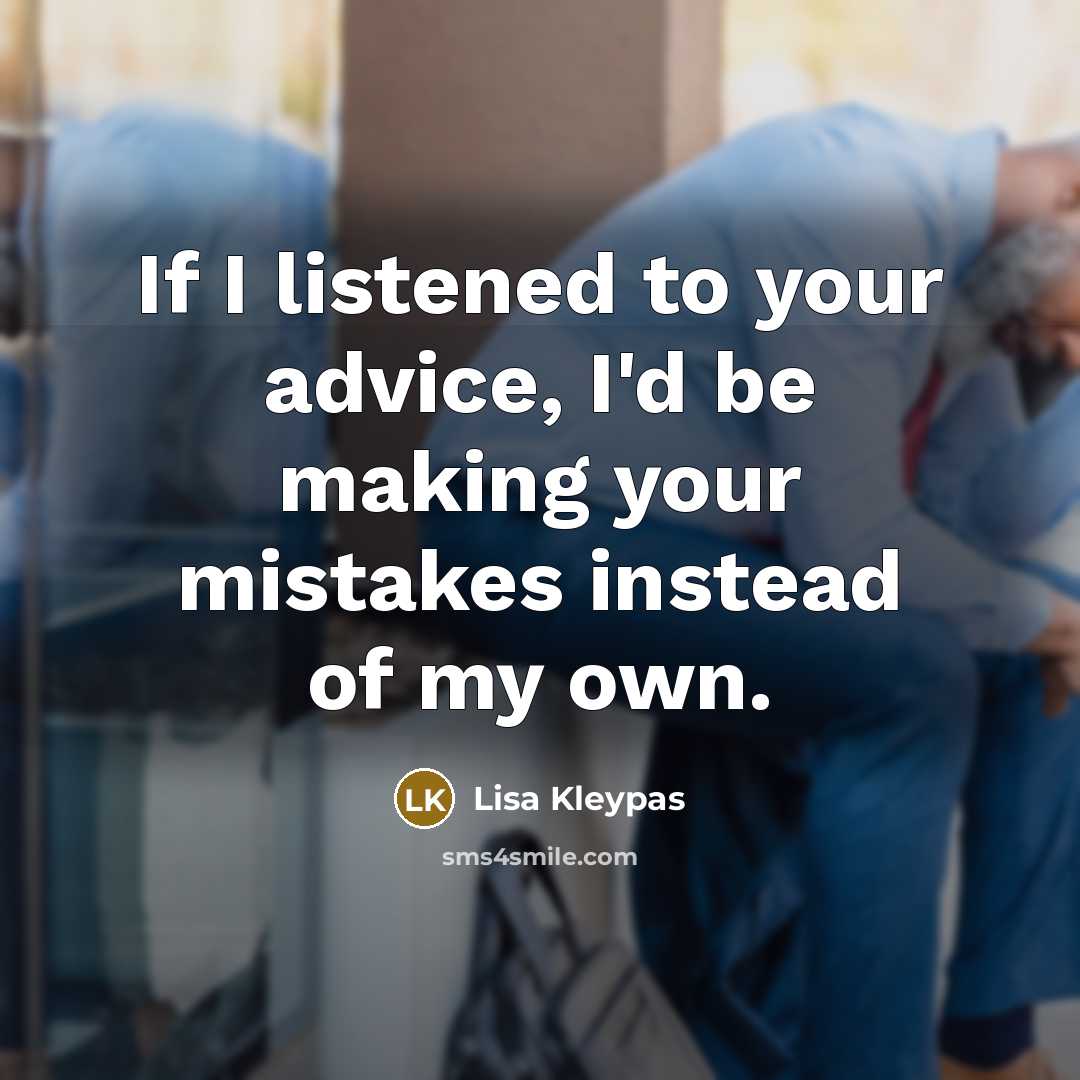 “If I listened to your advice, I'd be making your…” quote by Lisa Kleypas