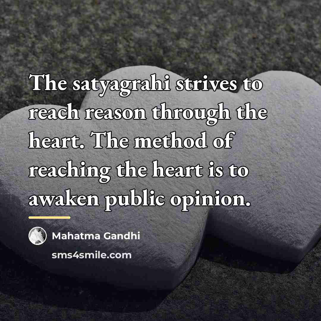 “The satyagrahi strives to reach reason through the heart. The…” quote by Mahatma Gandhi