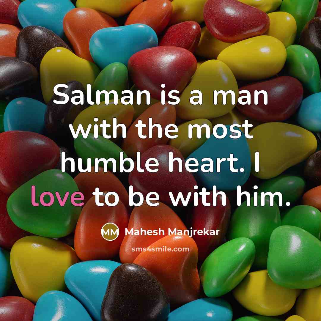 “Salman is a man with the most humble heart. I…” quote by Mahesh Manjrekar