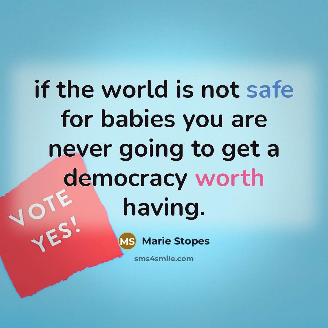“if the world is not safe for babies you are…” quote by Marie Stopes