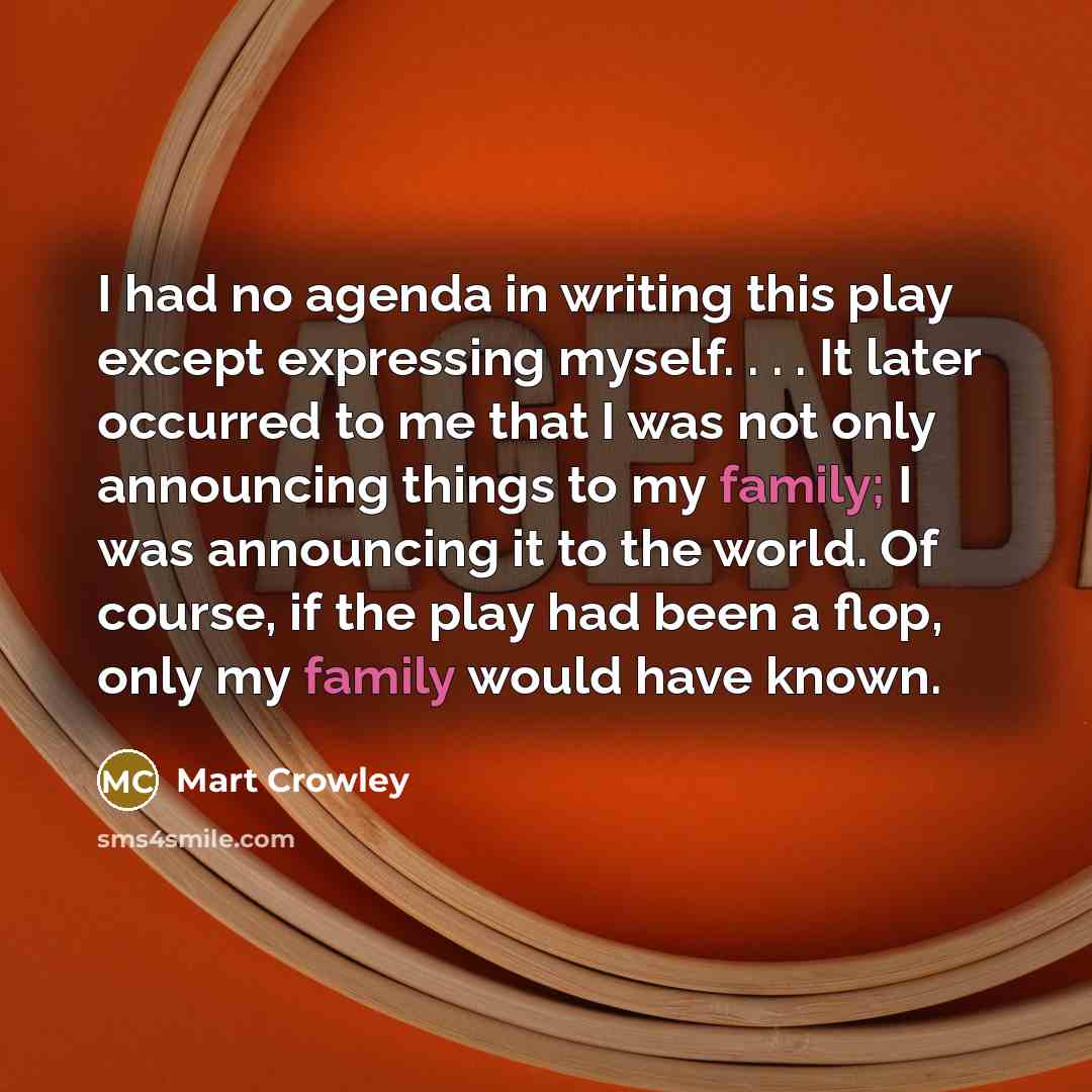 “I had no agenda in writing this play except expressing…” quote by Mart Crowley
