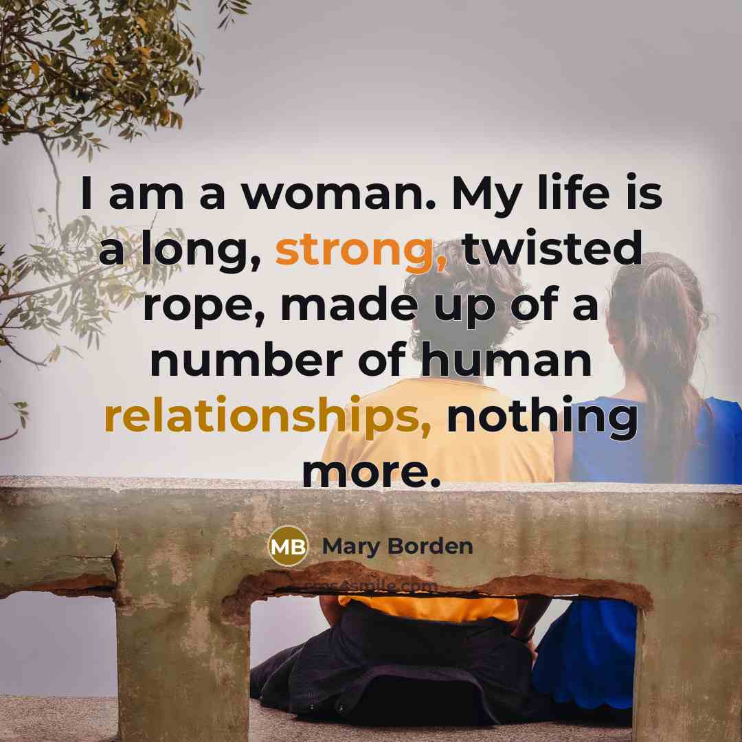 “I am a woman. My life is a long, strong,…” quote by Mary Borden
