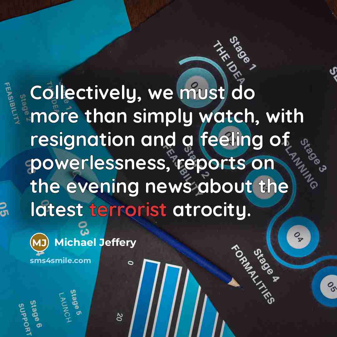 “Collectively, we must do more than simply watch, with resignation…” quote by Michael Jeffery
