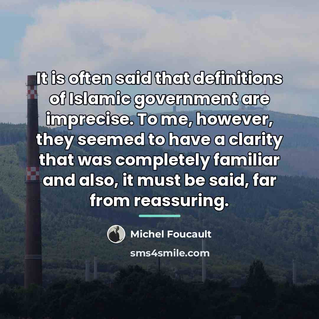 “It is often said that definitions of Islamic government are…” quote by Michel Foucault