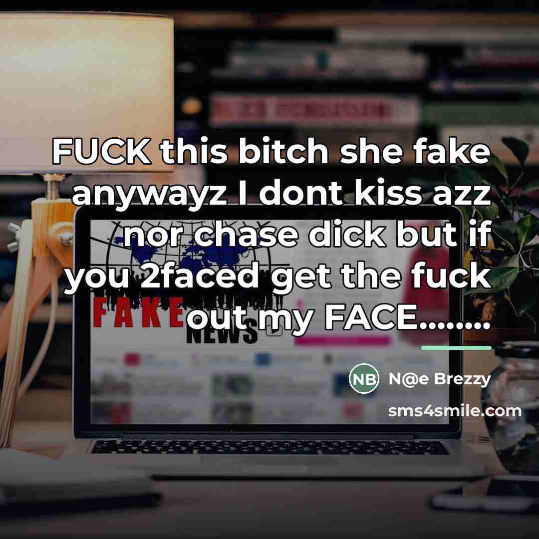 “FUCK this bitch she fake anywayz I dont kiss azz…” quote by N@e Brezzy