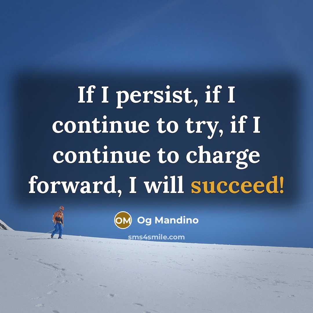 “If I persist, if I continue to try, if I…” quote by Og Mandino