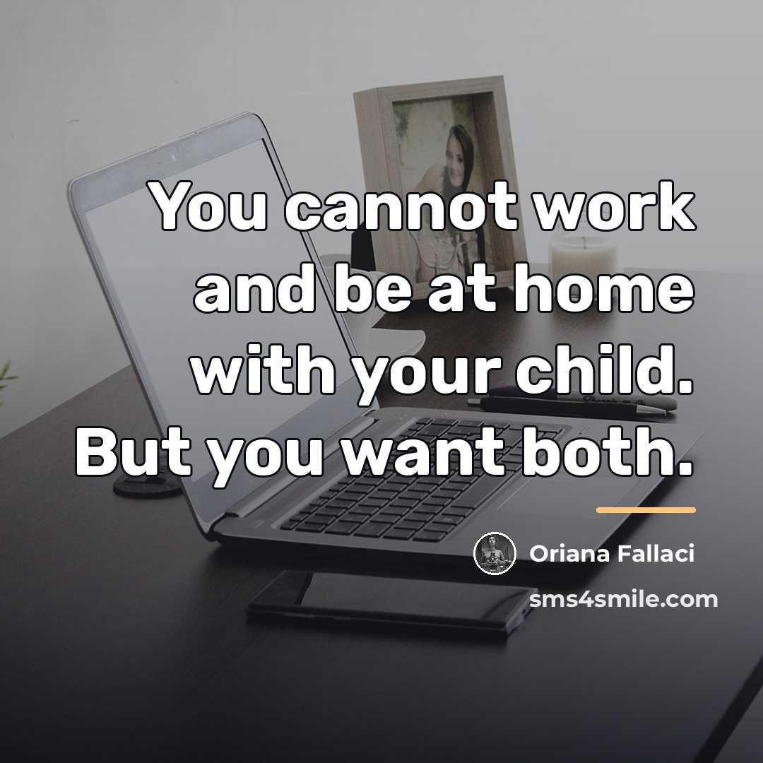 “You cannot work and be at home with your child.…” quote by Oriana Fallaci