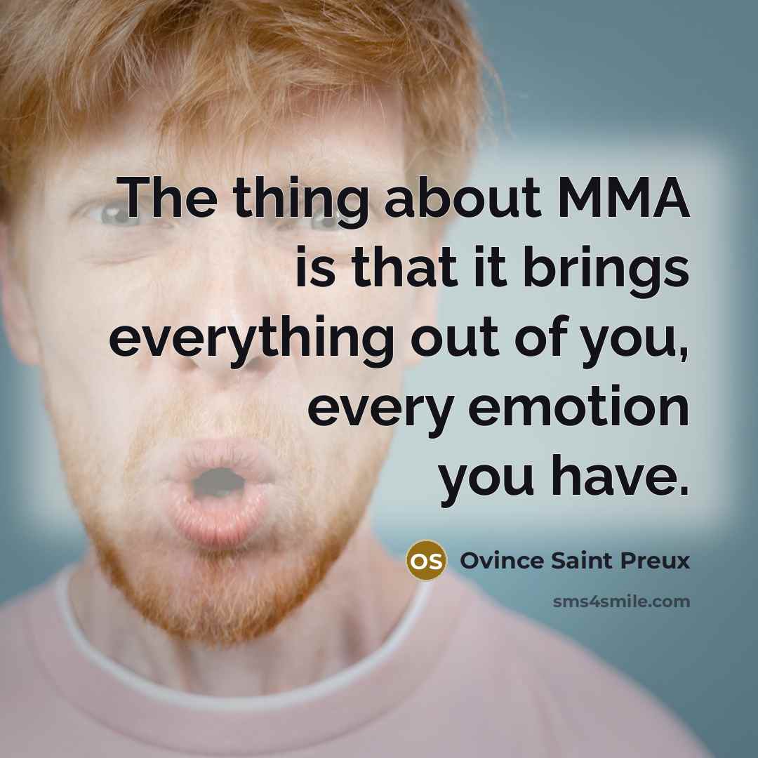 “The thing about MMA is that it brings everything out…” quote by Ovince Saint Preux