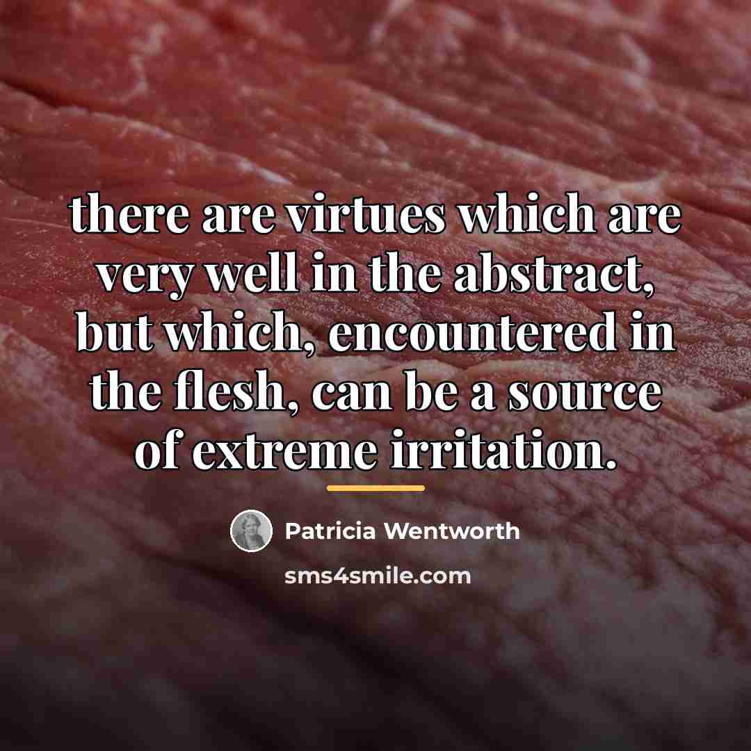 “there are virtues which are very well in the abstract,…” quote by Patricia Wentworth