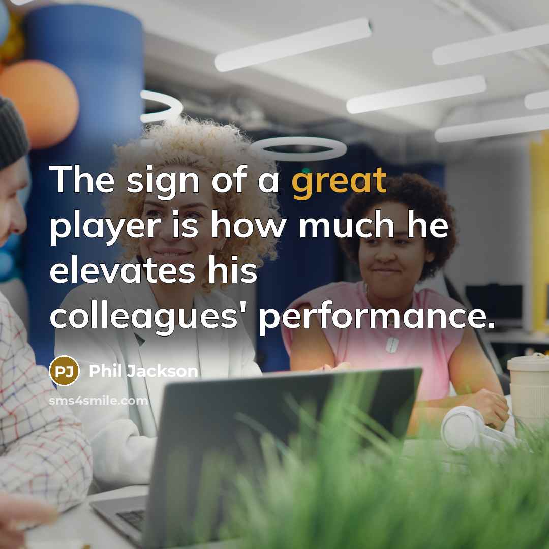 “The sign of a great player is how much he…” quote by Phil Jackson