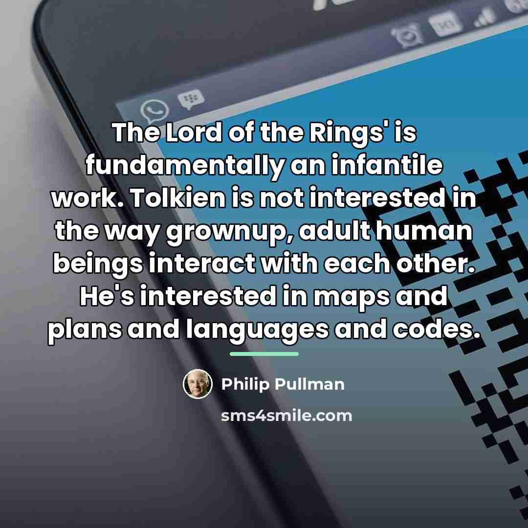 “The Lord of the Rings' is fundamentally an infantile work.…” quote by Philip Pullman