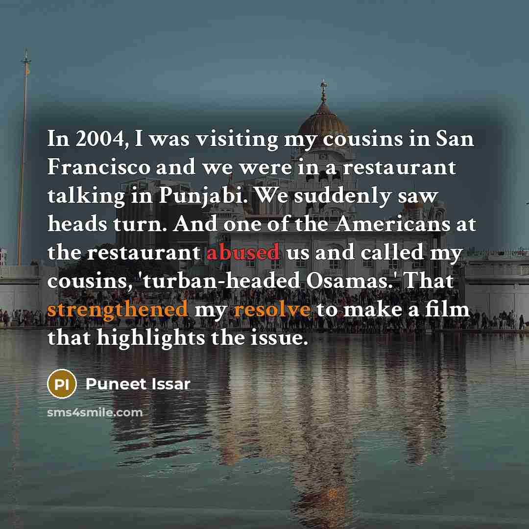 “In 2004, I was visiting my cousins in San Francisco…” quote by Puneet Issar