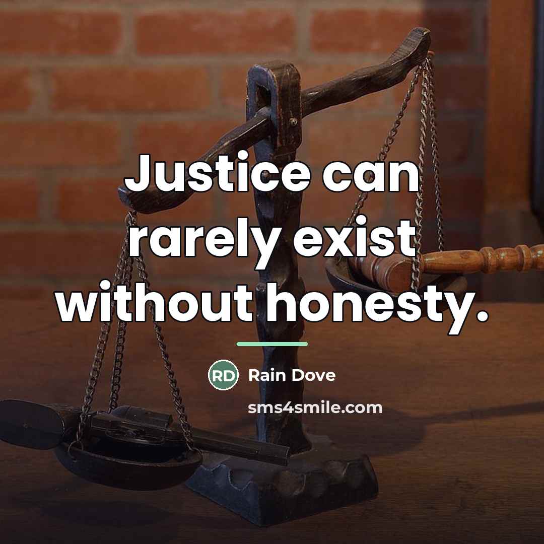 “Justice can rarely exist without honesty.…” quote by Rain Dove
