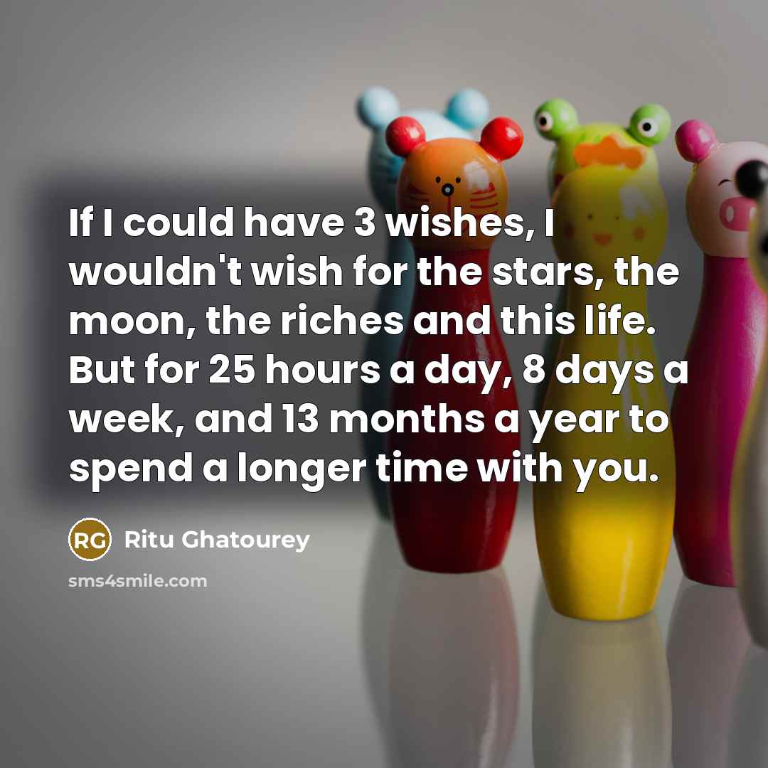 “If I could have 3 wishes, I wouldn't wish for…” quote by Ritu Ghatourey