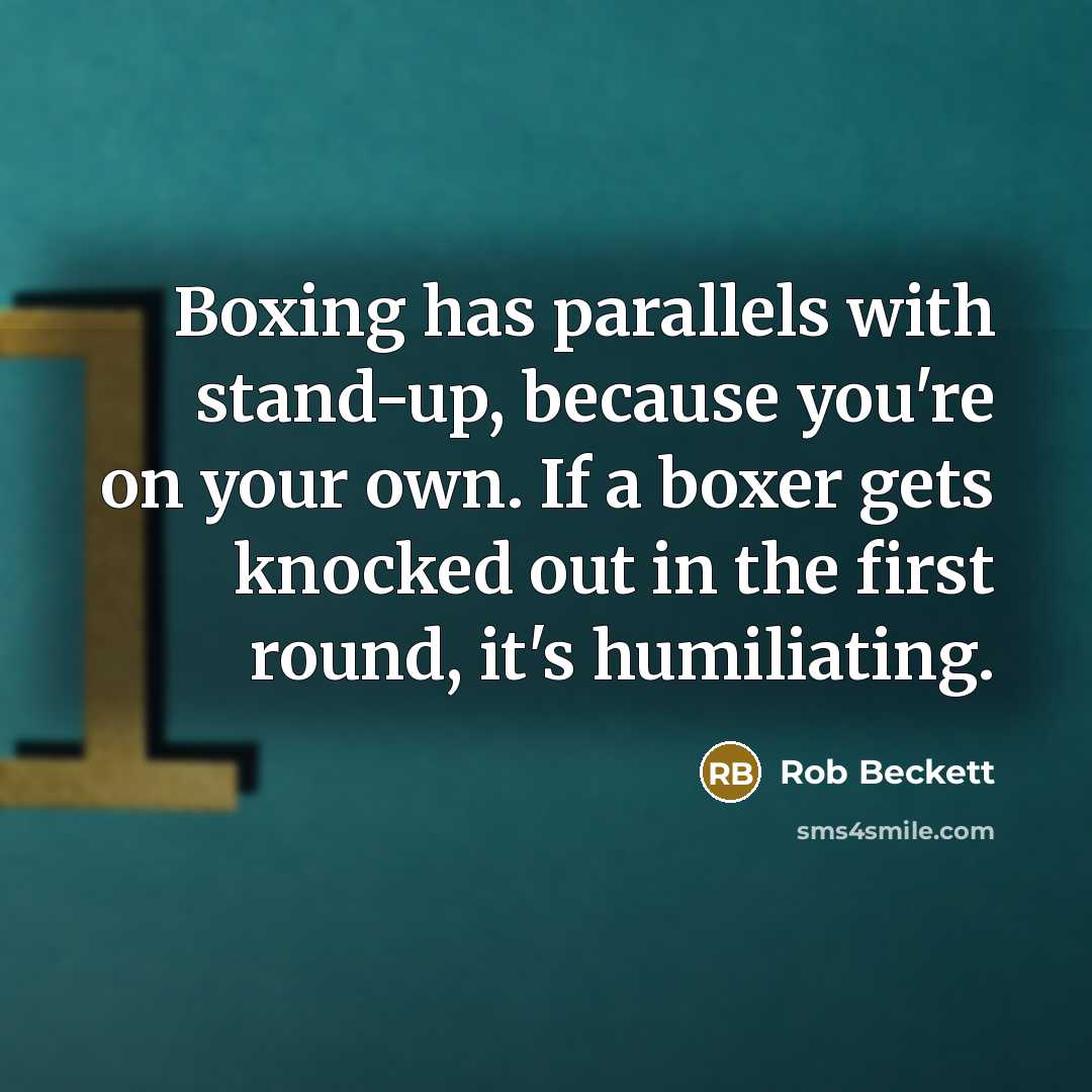 “Boxing has parallels with stand-up, because you're on your own.…” quote by Rob Beckett