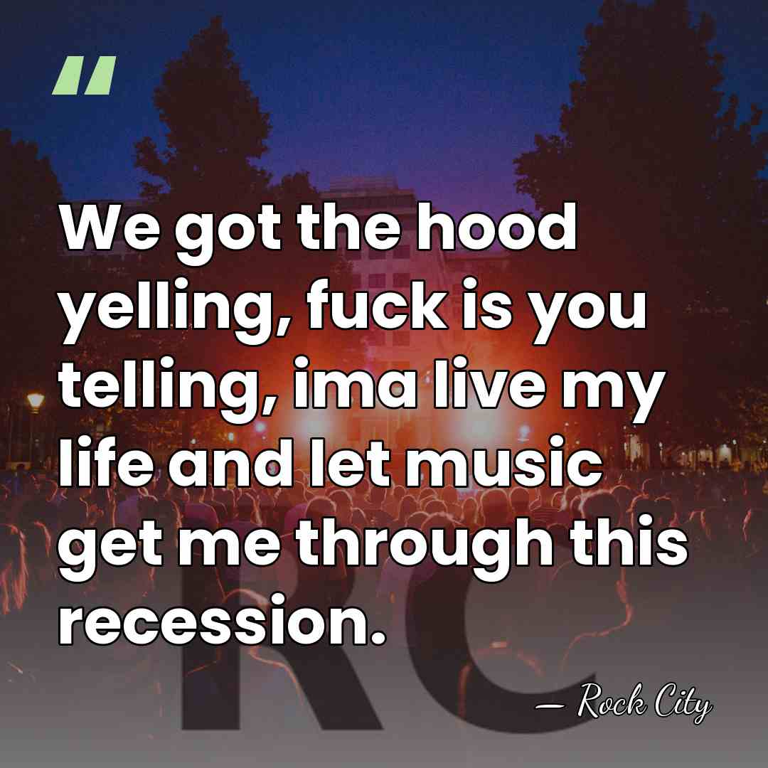 We got the hood yelling, fuck is you telling, ima live my&hellip; - Rock City