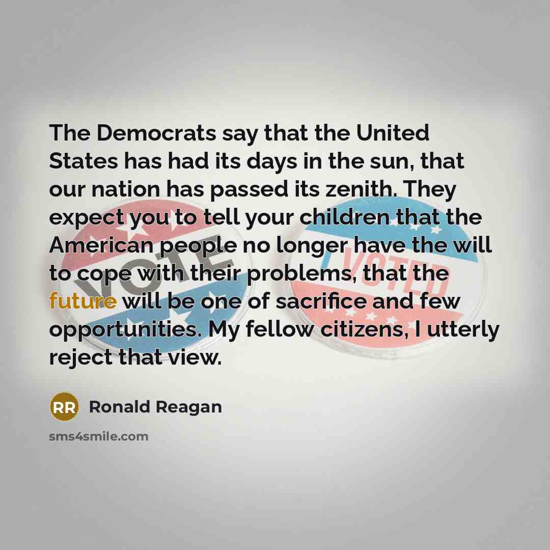 “The Democrats say that the United States has had its…” quote by Ronald Reagan