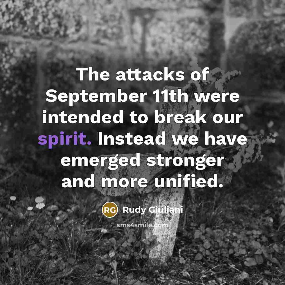 “The attacks of September 11th were intended to break our…” quote by Rudy Giuliani