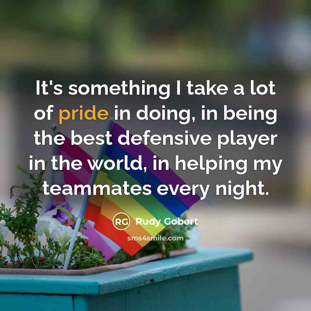 “It's something I take a lot of pride in doing,…” quote by Rudy Gobert