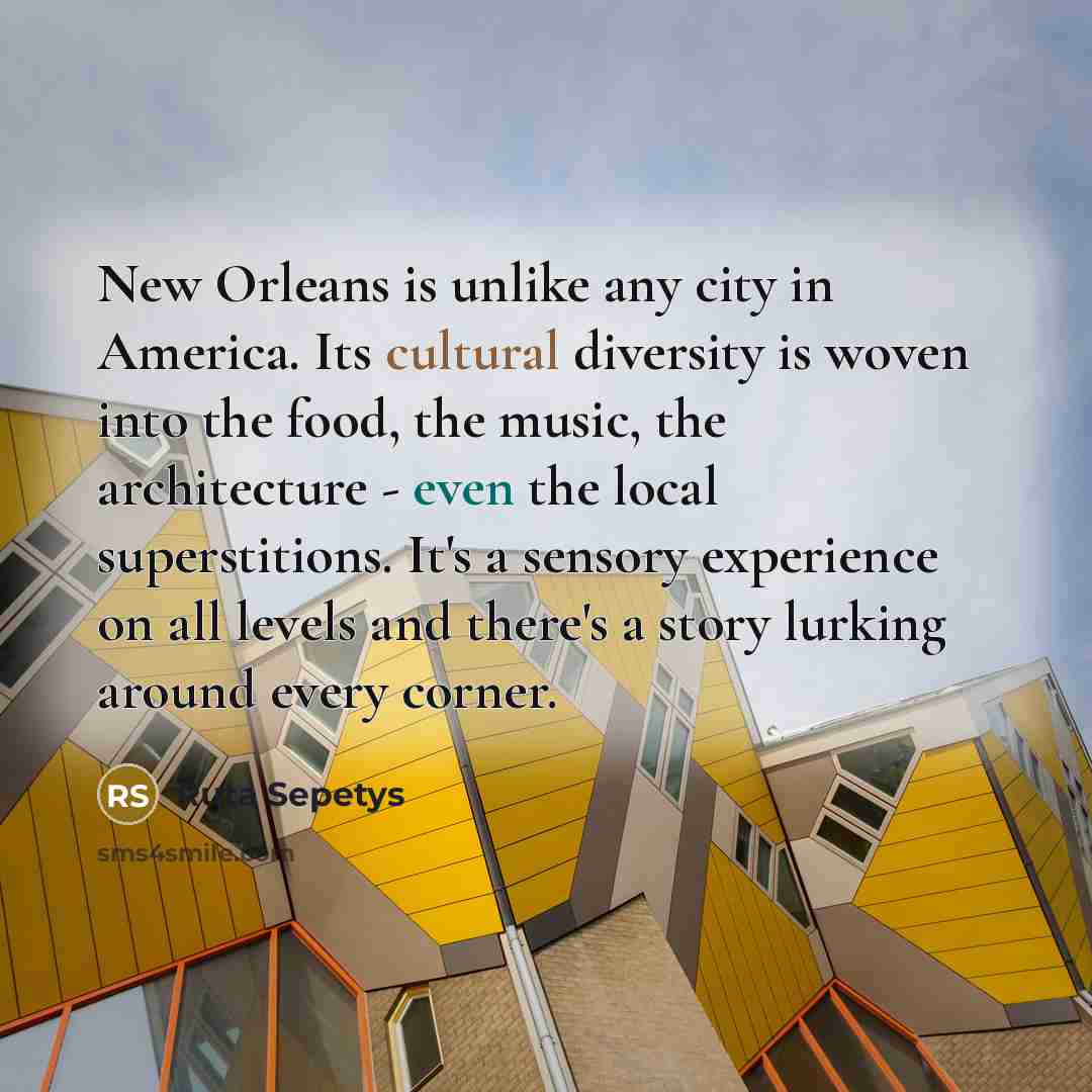 “New Orleans is unlike any city in America. Its cultural…” quote by Ruta Sepetys
