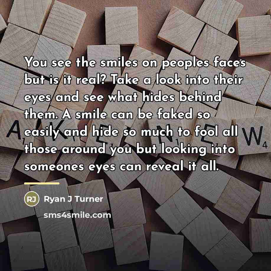 “You see the smiles on peoples faces but is it…” quote by Ryan J Turner