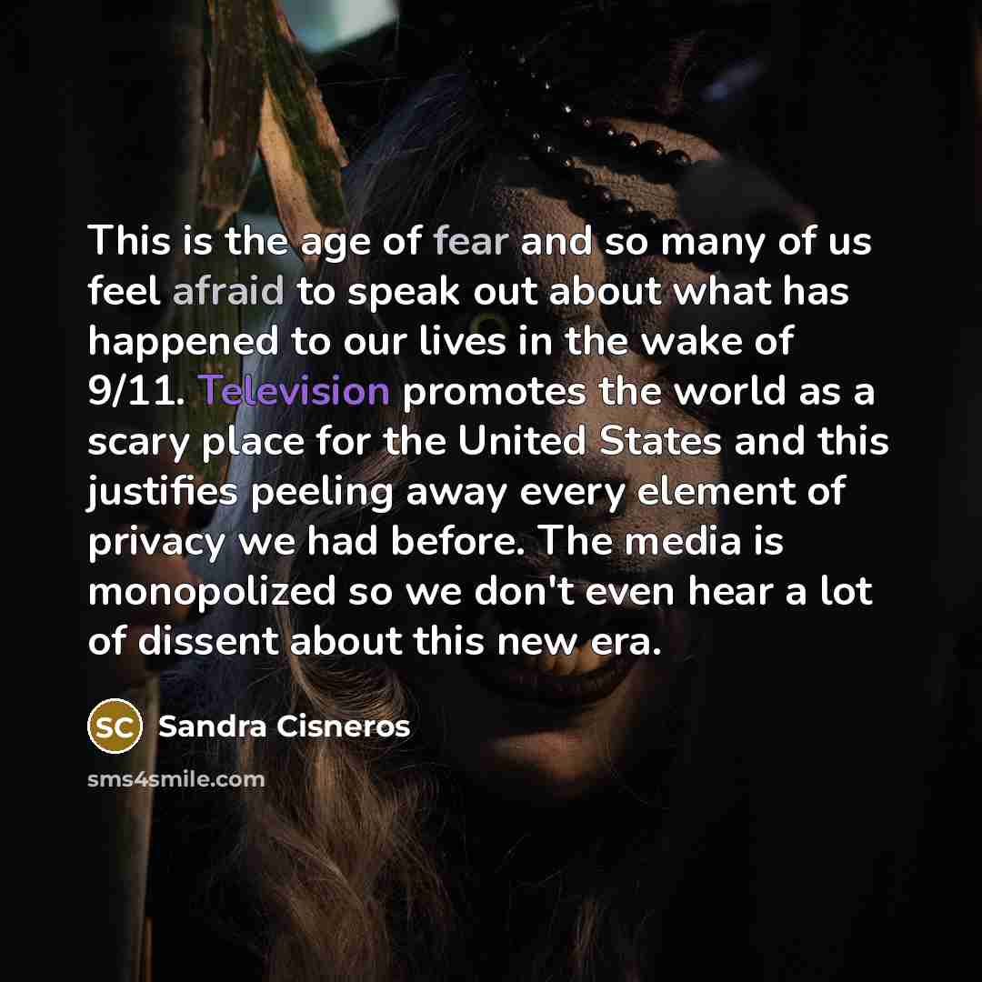 “This is the age of fear and so many of…” quote by Sandra Cisneros
